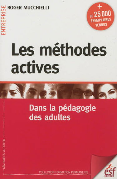Les méthodes actives dans la pédagogie des adultes : avec un plan d'autoformation et des exercices corrigés