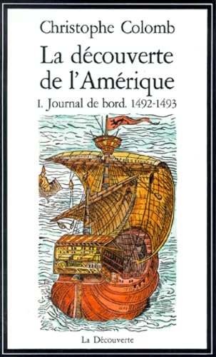 La Decouverte De L'Amerique. Tome 1, Journal De Bord, 1492-1493