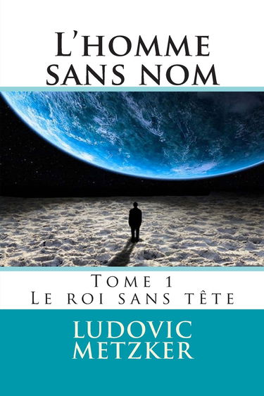 L'homme sans nom: Tome 1 - Le roi sans tête