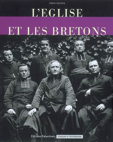 L'Eglise et les Bretons : de la Révolution au XXIe siècle