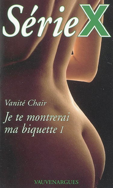 Je te montrerai ma biquette. Vol. 1