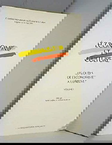 Economie et culture. Vol. 1. Les Outils de l'économiste à l'épreuve
