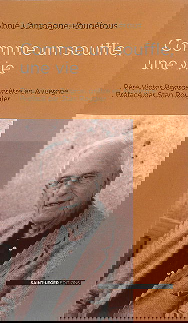 Comme un souffle, une vie : rencontre avec un prêtre auvergnat : le Père Victor Bogros