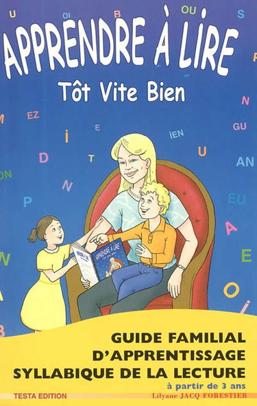 Apprendre à lire tôt, vite, bien : méthode phonétique : guide familial d'apprentissage syllabique de la lecture (à partir de 3 ans)