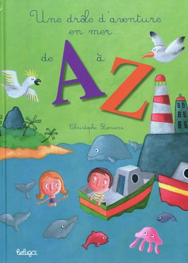 Une drôle d'aventure en mer de A à Z : abécédaire marin