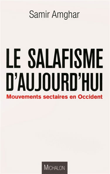 Le salafisme d'aujourd'hui : mouvements sectaires en Occident