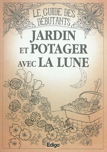 Jardin et potager avec la lune : le guide des débutants