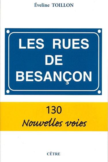 Couverture de Les rues de Besançon : 130 nouvelles voies
