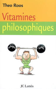 Vitamines philosophiques : treize leçons pour fortifier votre esprit