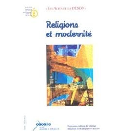 Religion et modernité : Actes de l'université d'automne de Guebwiller, 27-30 octobre 2003 (Les actes de la DESCO)