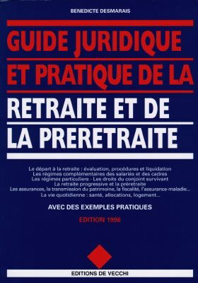 Guide juridique de la retraite et de la préretraite 1998-99