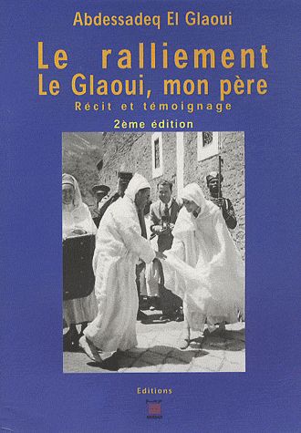 Le ralliement, le Glaoui, mon père