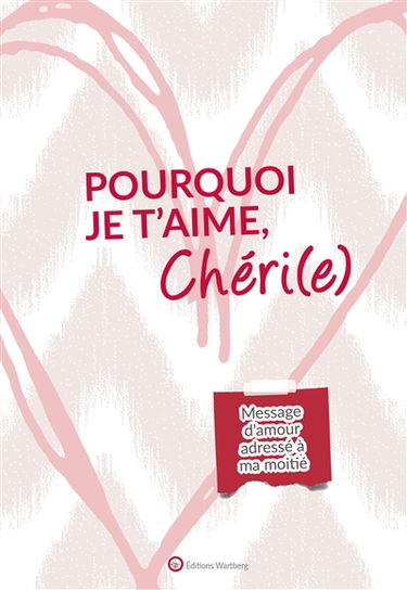 Pourquoi je t'aime, chéri(e) : message d'amour adressé à ma moitié