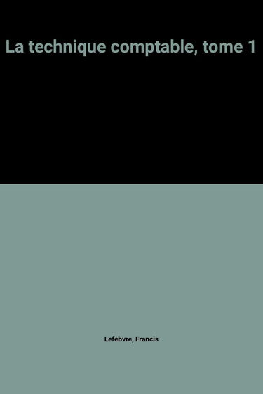 Technique comptable. Vol. 1. Introduction à la comptabilité