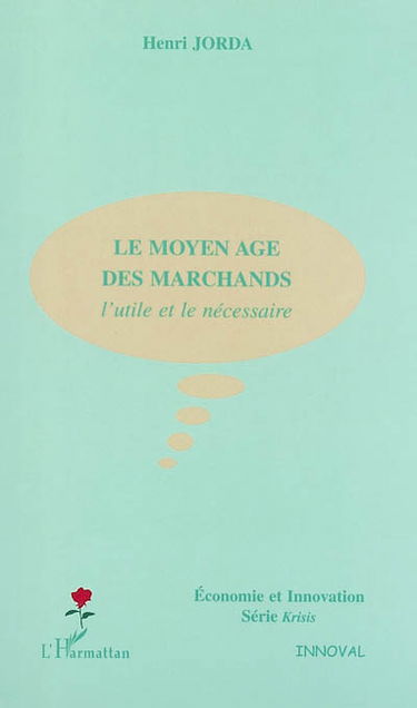 Le Moyen Age des marchands : l'utile et le nécessaire