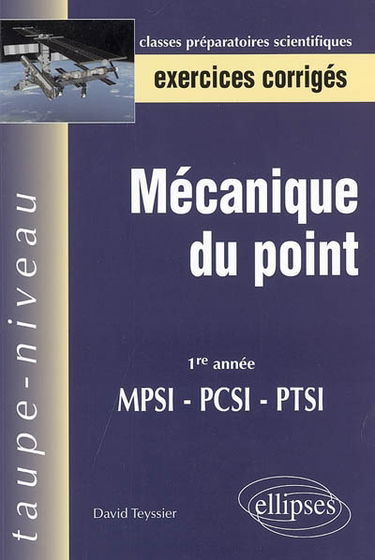 Mécanique du point, 1re année MPSI, PCSI, PTSI : exercices corrigés