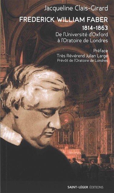 Frederick William Faber : de l'université d'Oxford à l’Oratoire de Londres : 1814-1863