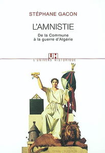 L'amnistie : de la Commune à la guerre d'Algérie