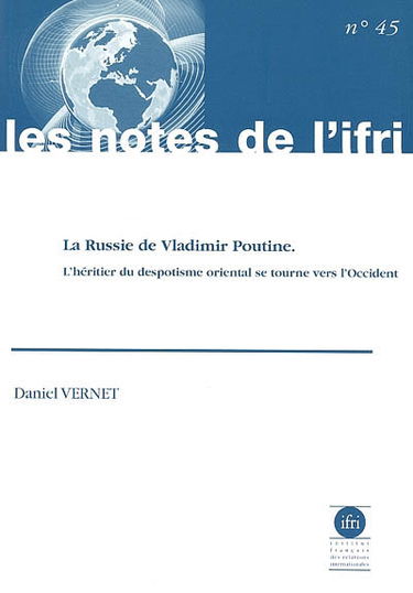 La Russie de Vladimir Poutine : l'héritier du despotisme oriental se tourne vers l'Occident