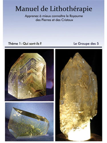 Manuel de Lithothérapie - Apprenez à mieux connaître le Royaume des Pierres et des Cristaux