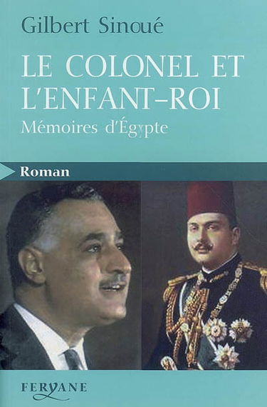 Le colonel et l'enfant-roi : mémoires d'Egypte