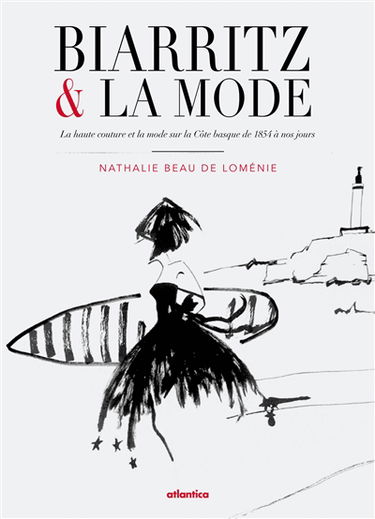 Biarritz & la mode : la haute couture et la mode sur la Côte basque de 1854 à nos jours