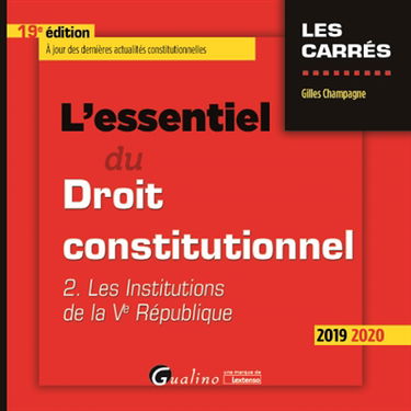 L'essentiel du droit constitutionnel. Vol. 2. Les institutions de la Ve République : 2019-2020