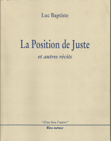 La position de Juste : et autres récits