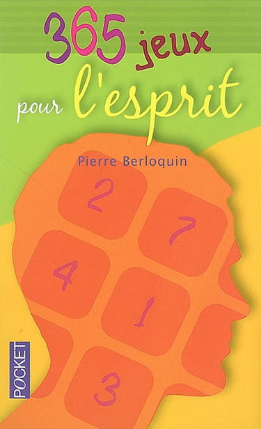 365 jeux pour l'esprit : développement durable des neurones par le jeu de réflexion