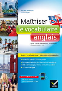 Maîtriser le vocabulaire anglais : lycée, classes préparatoires et université : niveaux B2-C1 du CECRL
