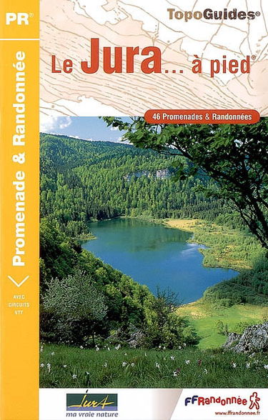 Le Jura... à pied : 46 promenades & randonnées