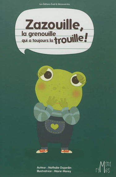Zazouille, la grenouille qui a toujours la trouille !