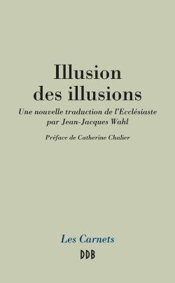 Illusion des illusions : une nouvelle traduction de l'Ecclésiaste