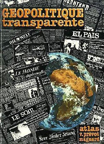 Géopolitique transparente : atlas-panorama de géopolitique mondiale
