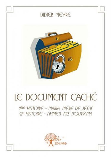 Le document caché : 1ère histoire : Maria, mère de Jésus ; 2ème histoire - Ahmed, fils d'Oussama