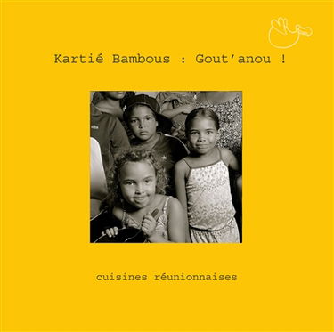 Kartié bambous : gout' anou ! : cuisines réunionnaises