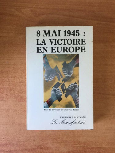 8 mai 1945 la victoire en Europe : actes du Colloque International de Reims 1985