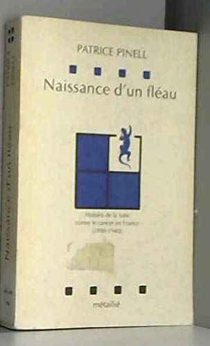 Naissance d'un fléau : histoire de la lutte contre le cancer en France, 1890-1940