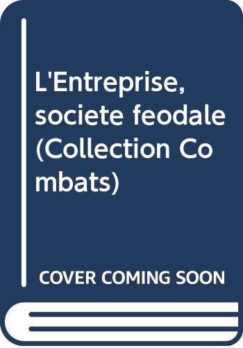 L'Entreprise, société féodale (Collection Combats)