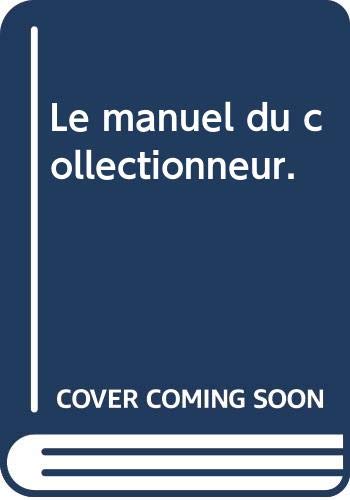 Le manuel du collectionneur.