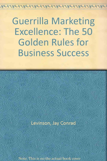 Couverture de Guerilla Marketing Excellence: The 50 Golden Rules for Business Success