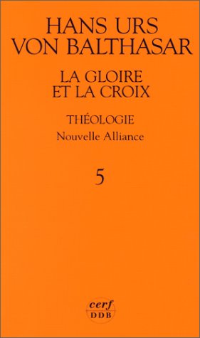 La Gloire et la Croix, tome 5, volume 2 : Théologie - Nouvelle alliance