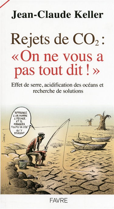 Rejets de CO2, on ne vous a pas tout dit ! : effet de serre, acidification des océans et recherche de solutions