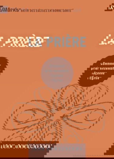 La prière (9Marks): Comment prier ensemble façonne l'Église