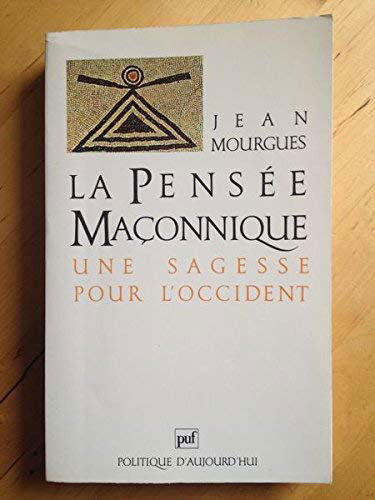 La pensée maçonnique - Une sagesse pour l'Occident