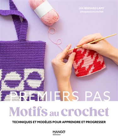 Motifs au crochet : techniques et modèles pour apprendre et progresser