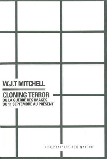 Cloning terror : la guerre des images du 11 septembre au présent