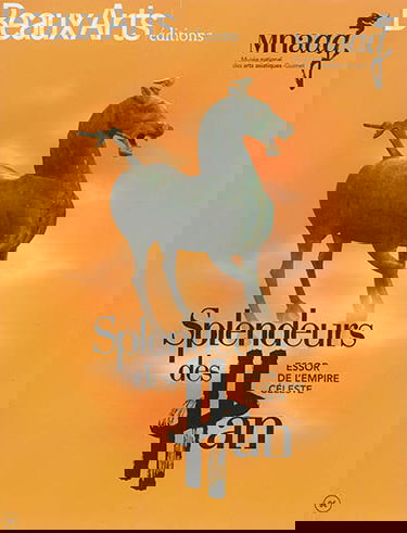 Splendeurs des Han : essor de l'Empire céleste