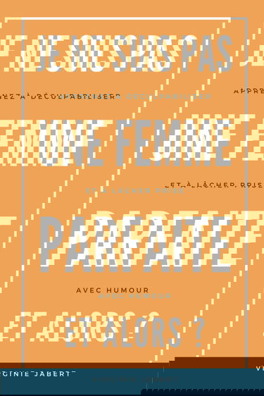 Je ne suis pas une Femme Parfaite et Alors ?: Livre de Développement Personnel d'une Femme Parfaitement Imparfaite qui décide de Déculpabiliser et de Lâcher prise avec Humour face à la Perfection.