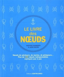 Le livre des noeuds : noeuds de pêcheurs, de marins, de grimpeurs... : plus de 200 noeuds indispensables expliqués pas à pas